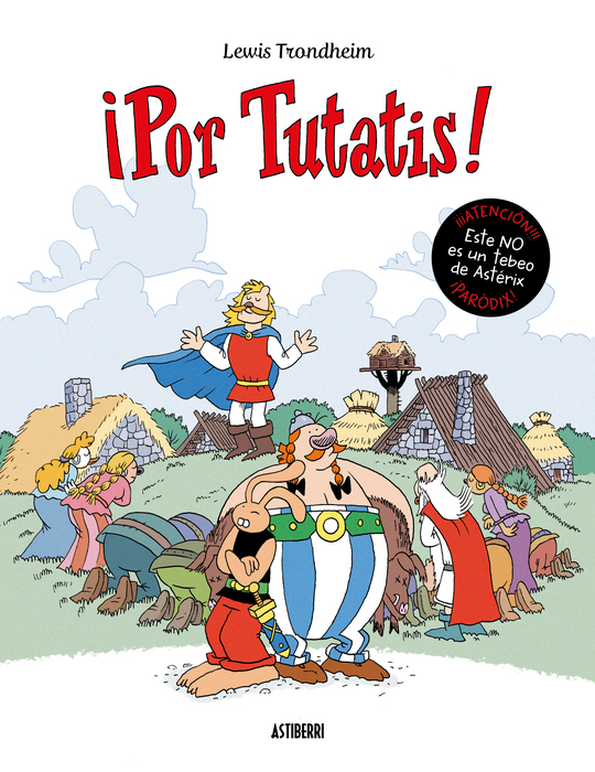 Portada del cómic ¡Por Tutatis!, de Lewis Trondheim, editado por Astiberri